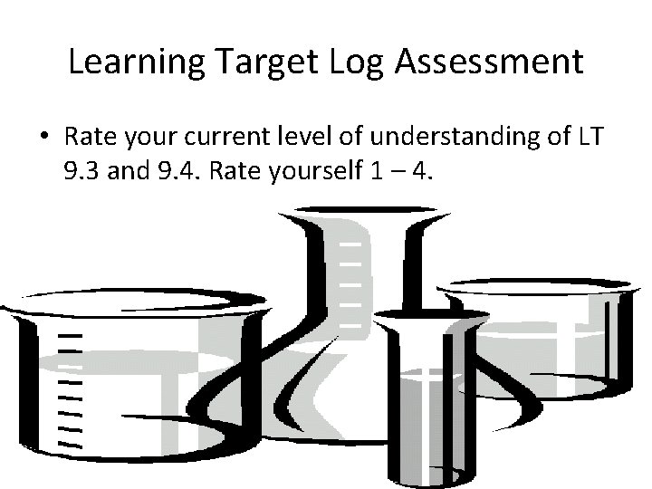 Learning Target Log Assessment • Rate your current level of understanding of LT 9.