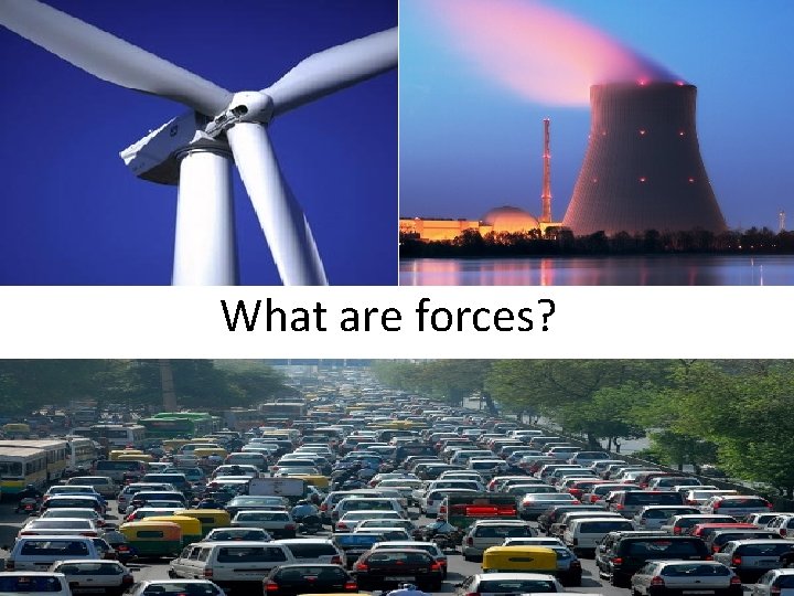 What are forces? 