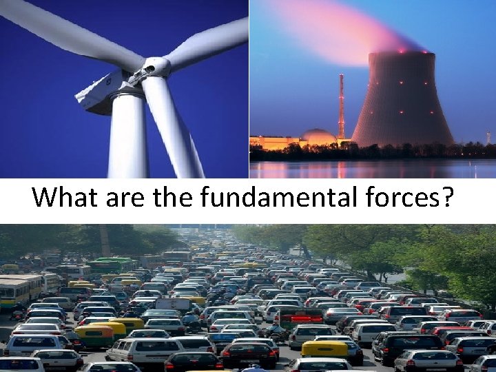 What are the fundamental forces? 