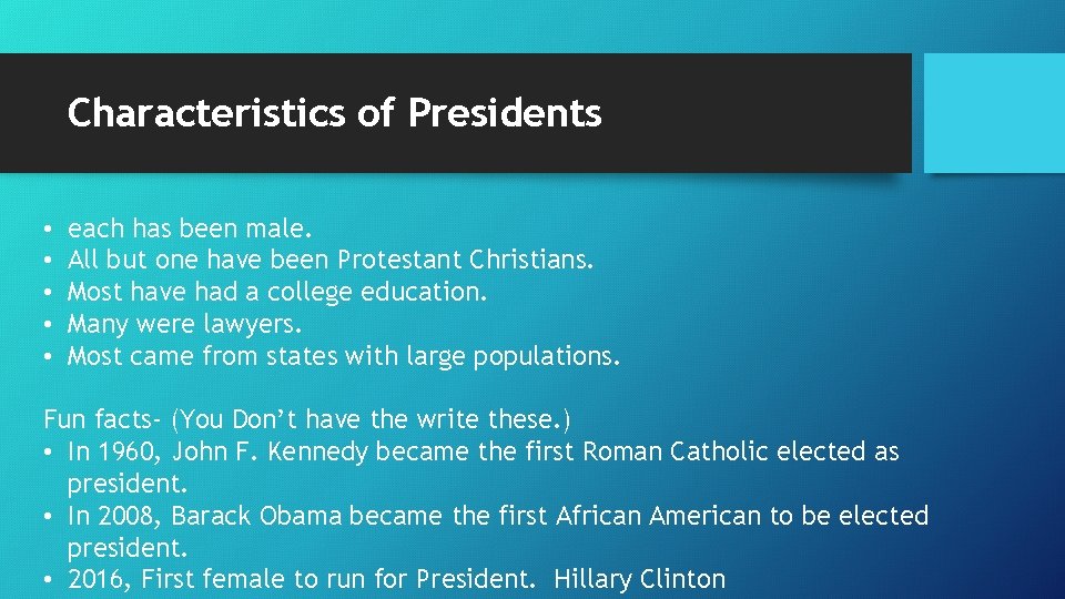 Characteristics of Presidents • • • each has been male. All but one have