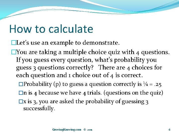 How to calculate �Let’s use an example to demonstrate. �You are taking a multiple