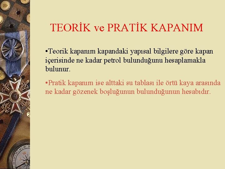 TEORİK ve PRATİK KAPANIM • Teorik kapanım kapandaki yapısal bilgilere göre kapan içerisinde ne