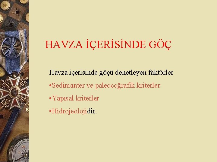 HAVZA İÇERİSİNDE GÖÇ Havza içerisinde göçü denetleyen faktörler • Sedimanter ve paleocoğrafik kriterler •