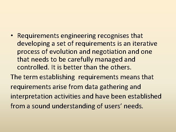 • Requirements engineering recognises that developing a set of requirements is an iterative