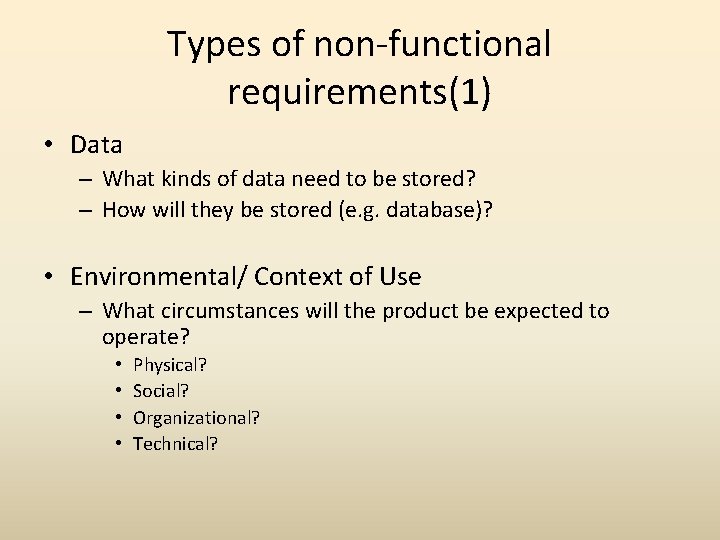 Types of non-functional requirements(1) • Data – What kinds of data need to be