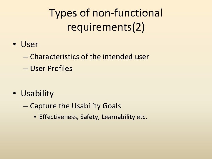 Types of non-functional requirements(2) • User – Characteristics of the intended user – User