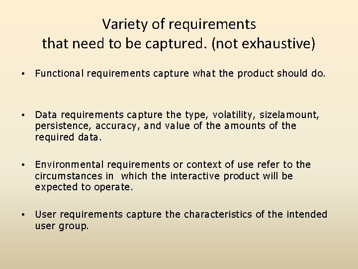 Variety of requirements that need to be captured. (not exhaustive) • Functional requirements capture