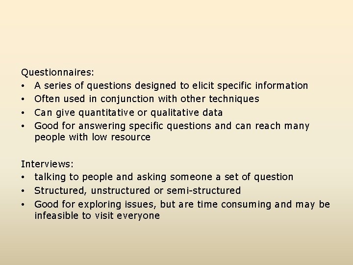 Questionnaires: • A series of questions designed to elicit specific information • Often used