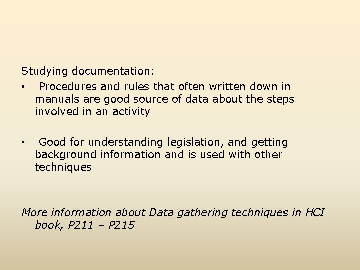 Studying documentation: • Procedures and rules that often written down in manuals are good