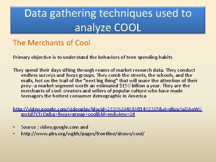 Data gathering techniques used to analyze COOL The Merchants of Cool Primary objective is