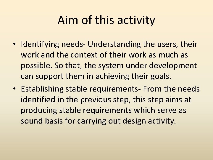 Aim of this activity • Identifying needs- Understanding the users, their work and the