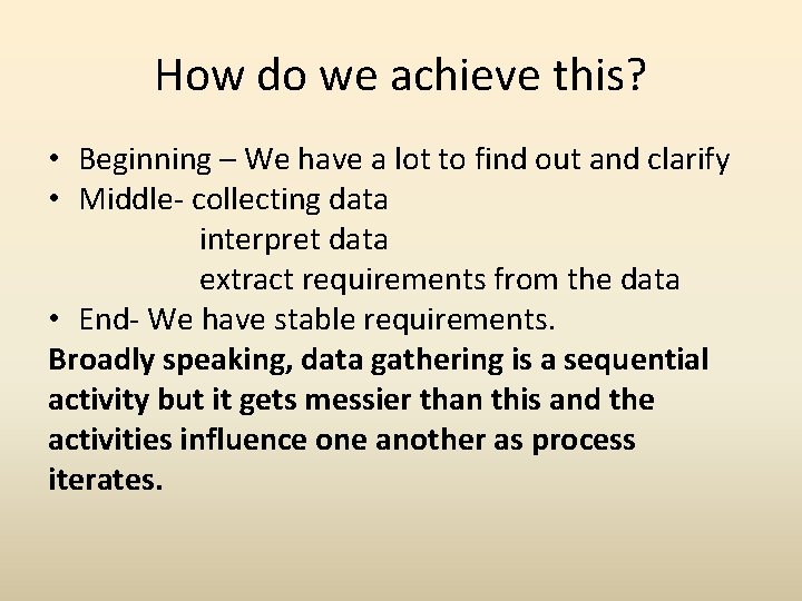 How do we achieve this? • Beginning – We have a lot to find