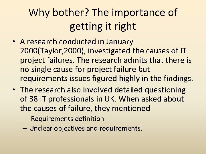 Why bother? The importance of getting it right • A research conducted in January