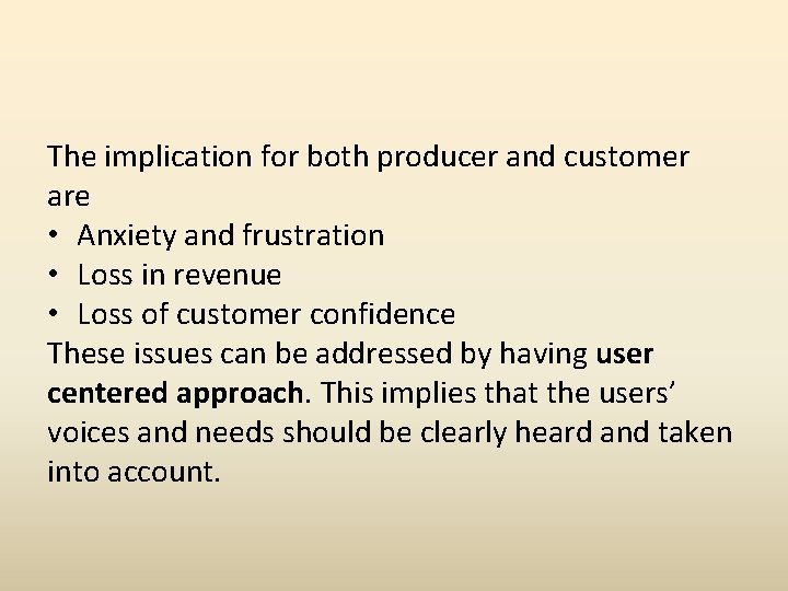 The implication for both producer and customer are • Anxiety and frustration • Loss