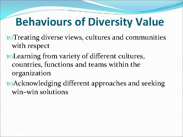 Behaviours of Diversity Value Treating diverse views, cultures and communities with respect Learning from Behaviours of Diversity Value Treating diverse views, cultures and communities with respect Learning from