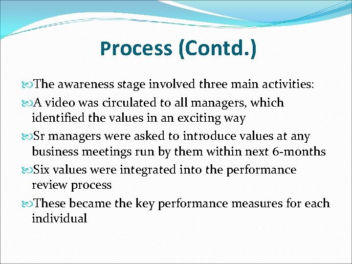 Process (Contd. ) The awareness stage involved three main activities: A video was circulated