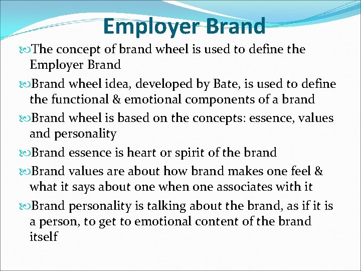 Employer Brand The concept of brand wheel is used to define the Employer Brand