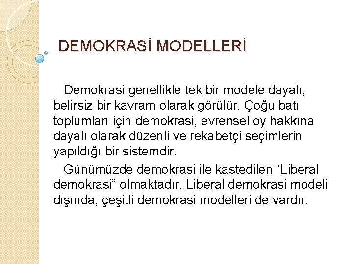 DEMOKRASİ MODELLERİ Demokrasi genellikle tek bir modele dayalı, belirsiz bir kavram olarak görülür. Çoğu
