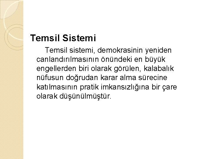 Temsil Sistemi Temsil sistemi, demokrasinin yeniden canlandırılmasının önündeki en büyük engellerden biri olarak görülen,