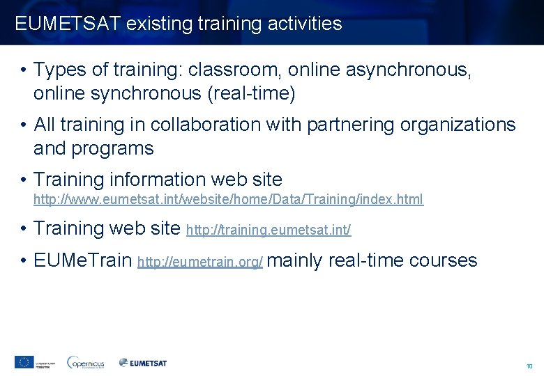 EUMETSAT existing training activities • Types of training: classroom, online asynchronous, online synchronous (real-time)