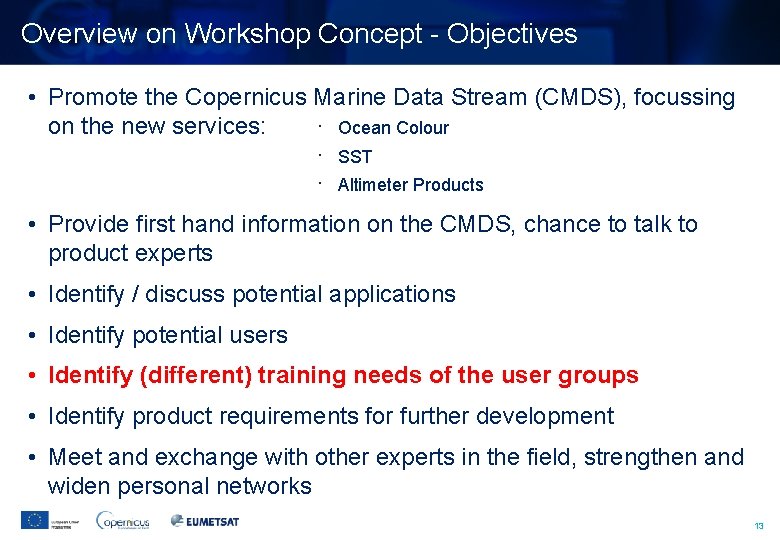 Overview on Workshop Concept - Objectives • Promote the Copernicus Marine Data Stream (CMDS),
