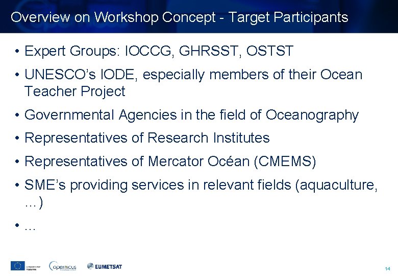 Overview on Workshop Concept - Target Participants • Expert Groups: IOCCG, GHRSST, OSTST •