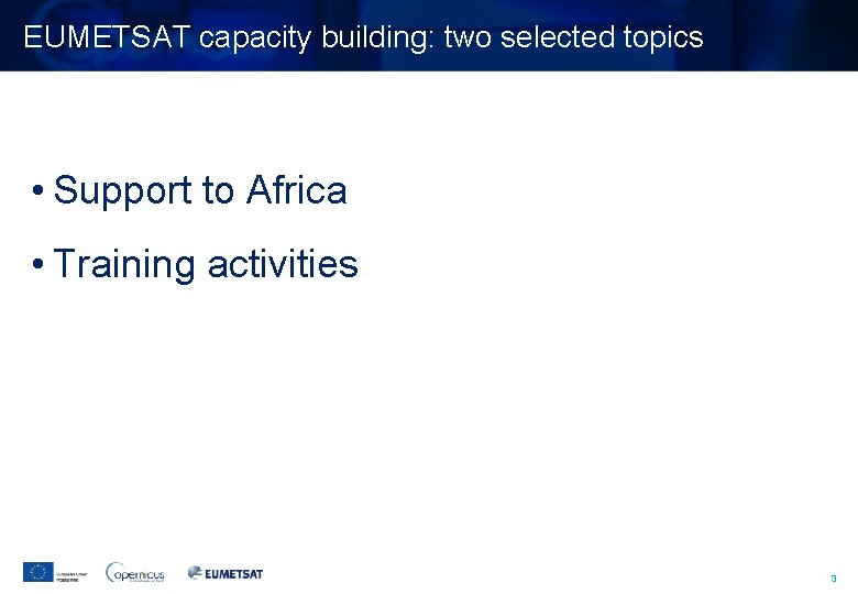 EUMETSAT capacity building: two selected topics • Support to Africa • Training activities 3