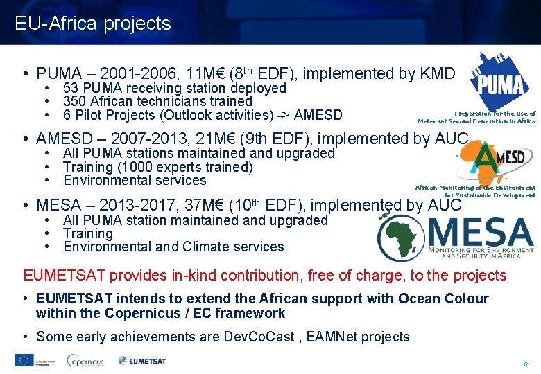 EU-Africa projects • PUMA – 2001 -2006, 11 M€ (8 th EDF), implemented by