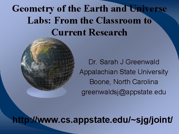 Geometry of the Earth and Universe Labs: From the Classroom to Current Research Dr. Geometry of the Earth and Universe Labs: From the Classroom to Current Research Dr.