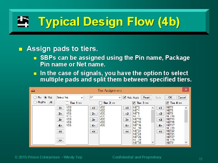 Typical Design Flow (4 b) n Assign pads to tiers. n n SBPs can