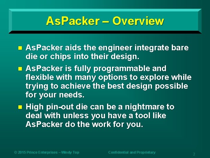 As. Packer – Overview n n n As. Packer aids the engineer integrate bare