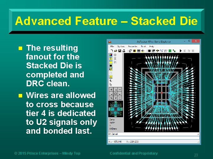 Advanced Feature – Stacked Die n n The resulting fanout for the Stacked Die