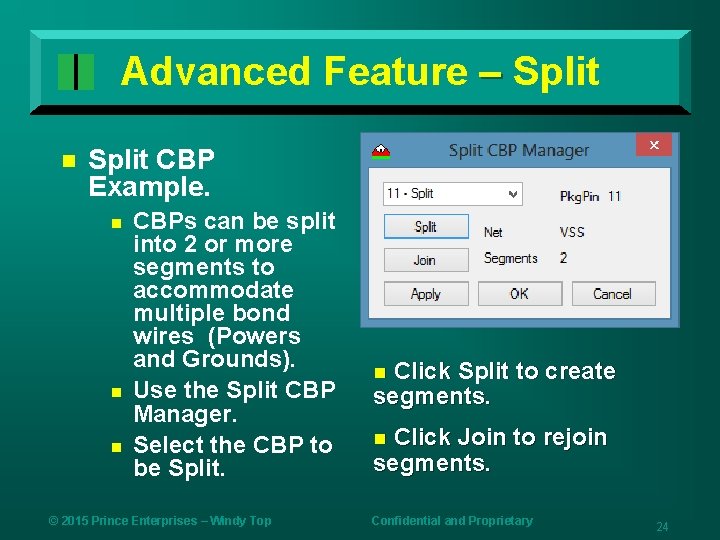 Advanced Feature – Split n Split CBP Example. n n n CBPs can be