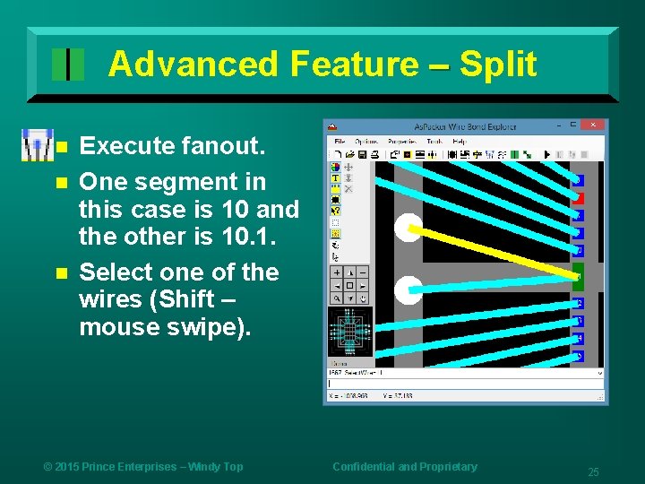 Advanced Feature – Split n n n Execute fanout. One segment in this case