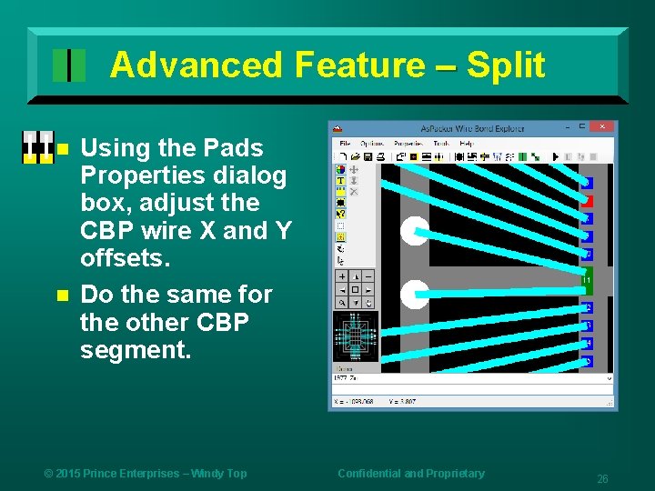 Advanced Feature – Split n n Using the Pads Properties dialog box, adjust the