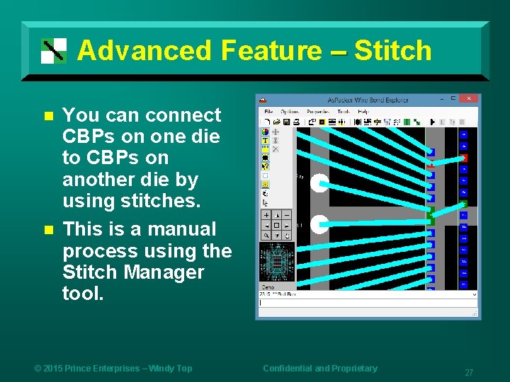 Advanced Feature – Stitch n n You can connect CBPs on one die to