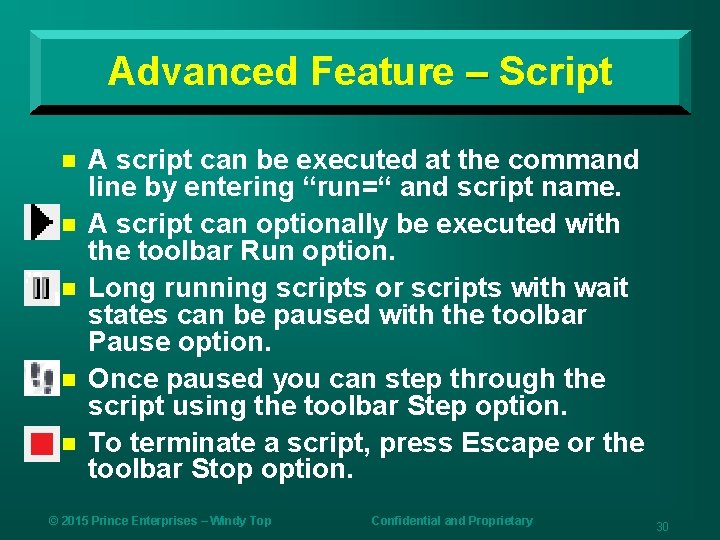 Advanced Feature – Script n n n A script can be executed at the