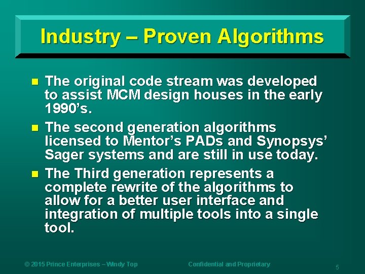 Industry – Proven Algorithms n n n The original code stream was developed to