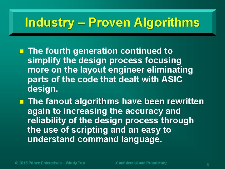 Industry – Proven Algorithms n n The fourth generation continued to simplify the design