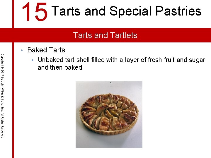 15 Tarts and Special Pastries Tarts and Tartlets Copyright © 2017 by John Wiley