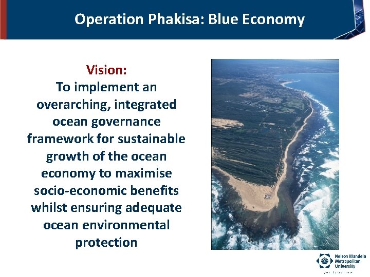 Operation Phakisa: Blue Economy Vision: To implement an overarching, integrated ocean governance framework for
