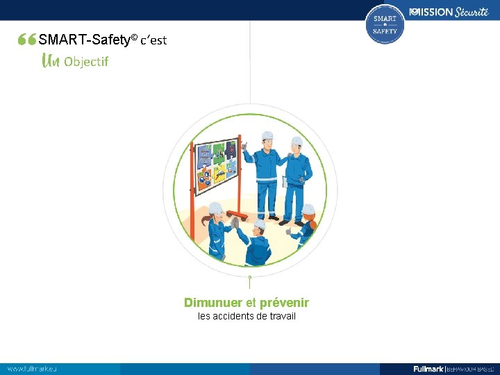 SMART-Safety© c‘est Objectif Dimunuer et prévenir les accidents de travail 