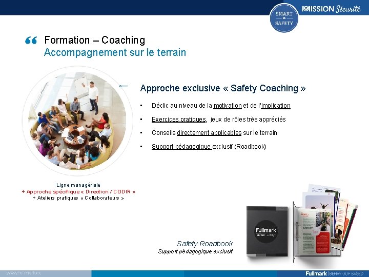 Formation – Coaching Accompagnement sur le terrain Approche exclusive « Safety Coaching » •