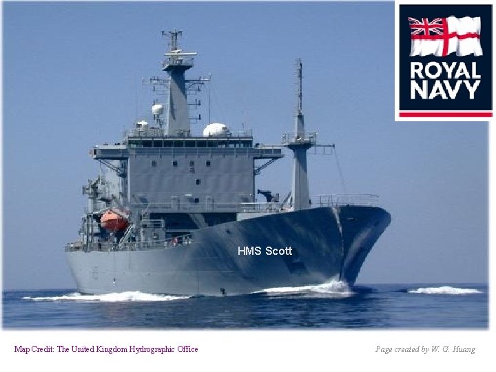 HMS Scott Map Credit: The United Kingdom Hydrographic Office Page created by W. G.