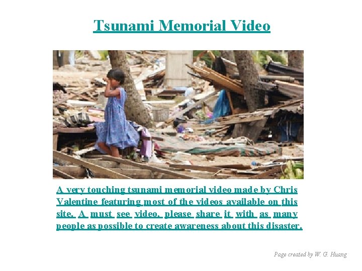 Tsunami Memorial Video A very touching tsunami memorial video made by Chris Valentine featuring