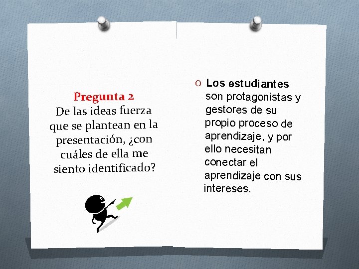 Pregunta 2 De las ideas fuerza que se plantean en la presentación, ¿con cuáles