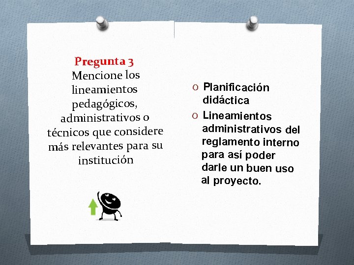 Pregunta 3 Mencione los lineamientos pedagógicos, administrativos o técnicos que considere más relevantes para