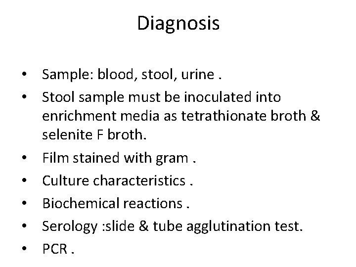 Diagnosis • Sample: blood, stool, urine. • Stool sample must be inoculated into enrichment