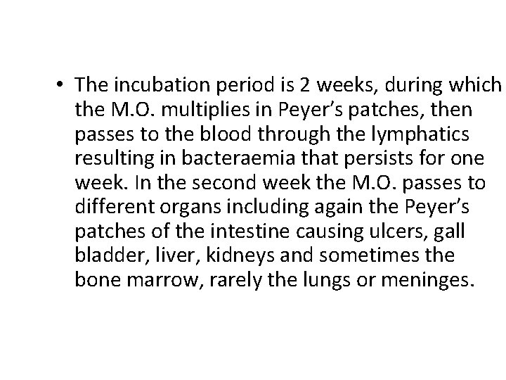  • The incubation period is 2 weeks, during which the M. O. multiplies