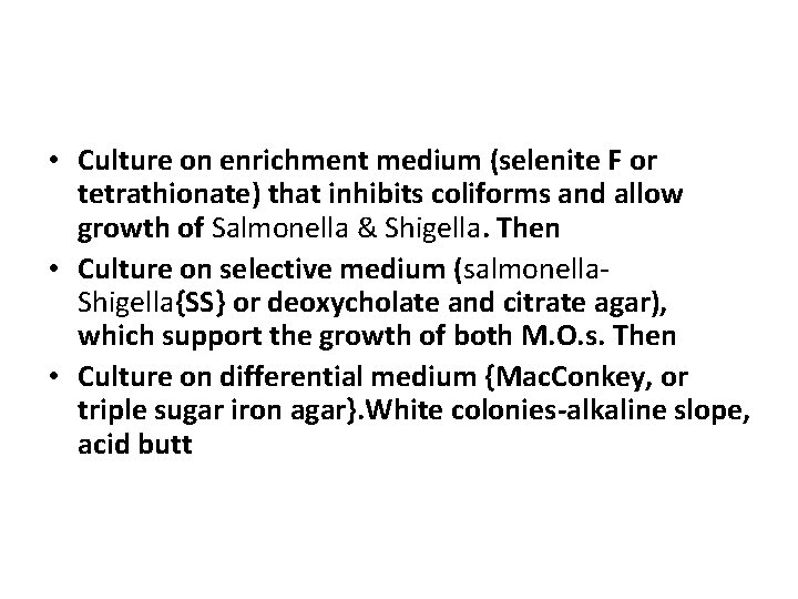  • Culture on enrichment medium (selenite F or tetrathionate) that inhibits coliforms and